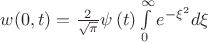 $w(0,t)=\frac{2}{\sqrt{\pi}}\psi \left( {t} \right)
\int\limits_{0}^\infty   e^{ - \xi ^2 } d\xi $