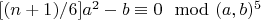$[(n + 1)/6]a^2-b\equiv 0\mod (a,b)^5$