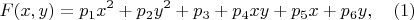 $$F(x,y) = p_1 x^2 + p_2 y^2 + p_3 + p_4 x y + p_5 x + p_6 y, ~~~(1)$$
