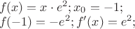 $\[
\begin{array}{l}
 f(x) = x \cdot e^2 ;x_0  =  - 1; \\ 
 f( - 1) =  - e^2 ;f' (x) = e^2 ; \\ 
 \end{array}
\]
$