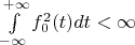 $\int\limits_{-\infty}^{+\infty}f_0^2(t)dt<\infty$