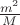 $\frac{m^2}{M}$