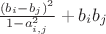 $\frac {(b_i-b_j)^2} {1-a_{i,j}^2}+b_i b_j$