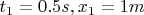 $t_1=0.5s , x_1=1m$