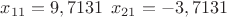 $x_{11}=9,7131\:\: x_{21}=-3,7131$