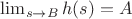 $\lim_{s\to B}h(s)=A$