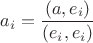 $a_i = \dfrac{(a, e_i)}{(e_i, e_i)}$