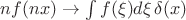 $n f(nx)\to \int f(\xi) d\xi \, \delta(x)$