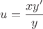 $u=\dfrac{xy'}{y}$