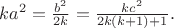 $ka^2=\frac{b^2}{2k}=\frac{kc^2}{2k(k+1)+1}.$