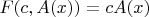 $F(c,A(x)) = cA(x)$