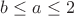 $b\le a\le2$