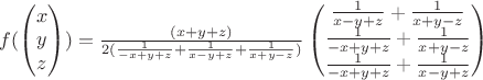 $f(\begin{pmatrix}x\\ y\\ z\end{pmatrix})=\frac{(x + y + z)}{2(\frac{1}{-x + y + z}+\frac{1}{x - y + z}+\frac{1}{x + y - z})}  \begin{pmatrix}\frac{1}{x - y + z}+\frac{1}{x + y - z}\\ \frac{1}{-x + y + z}+\frac{1}{x + y - z}\\ \frac{1}{-x + y + z}+\frac{1}{x - y + z}\end{pmatrix}$