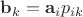 $\mathbf b_k=\mathbf a_i p_{ik}$