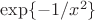 $\exp\{-1/x^2\}$