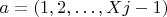 $a = (1, 2, &hellip;, Xj - 1)$