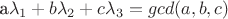 a\lambda_1+b\lambda_2+c\lambda_3 = gcd(a, b, c)