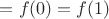 $=f(0)=f(1) $