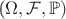 (\Omega,\mathcal{F},\mathbb{P})