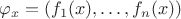 $\varphi_x=(f_1(x),\ldots,f_n(x))$