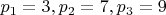 $p_1=3, p_2=7, p_3=9$
