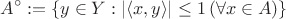 $$A^\circ := \{y \in Y : |\langle x,y \rangle | \leq 1\, (\forall  x \in A )  \} $$