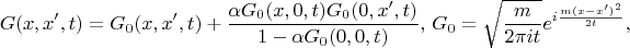 $$G(x,x',t)=G_0(x,x',t)+\frac{\alpha G_0(x,0,t)G_0(0,x',t)}{1-\alpha G_0(0,0,t)},\,G_0=\sqrt{\frac{m}{2\pi i t}}e^{i\frac{m(x-x')^2}{2t}},$$