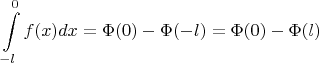 $$\int\limits_{-l}^{0}f(x)dx=\Phi(0)-\Phi(-l)=\Phi(0)-\Phi (l)$$