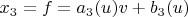 $x_3= f = a_3(u) v + b_3(u)$