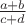 $ \frac{a+b}{c+d} $