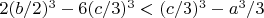 $2(b/2)^3 -6(c/3)^3 < (c/3)^3 -a^3/3$