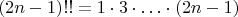 $$
(2n-1)!!=1 \cdot 3 \cdot \ldots \cdot (2n-1)
$$