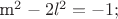 m^2 -2l^2 = -1;
