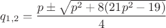 $q_{1,2}=\dfrac {p\pm\sqrt{p^2+8(21p^2-19)}}{4}$