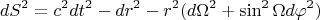 $$dS^2=c^2dt^2-{dr^2}-r^2(d\Omega^2+\sin^2\Omega d\varphi^2)$$