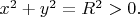 $x^2+y^2=R^2>0.$