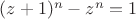 $(z+1)^n-z^n=1$ $(z+1)^n-z^n=1$