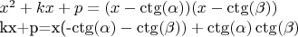 $x^2+kx+p=(x-\ctg(\alpha))(x-\ctg(\beta))

kx+p=x(-\ctg(\alpha)-\ctg(\beta))+\ctg(\alpha)\ctg(\beta)