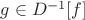 $g\in D^{-1}[f]$