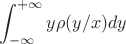 $$\int_{-\infty}^{+\infty} y\rho (y/x)dy$$