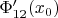 $\Phi_{12}'(x_0)$
