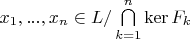 $x_1,...,x_n\in L/\bigcap\limits_{k=1}^{n}\operatorname{ker}F_k$