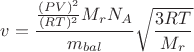 $$v = \frac{ \frac{(PV)^2}{ (RT)^2}M_rN_A}{m_{bal}} \sqrt {\frac{3RT}{M_r}}$$