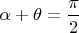 $\alpha+\theta=\dfrac{\pi}{2}$