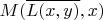 $M(\overline{L(x, y)}, x)$