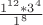 $ \frac{1^{12}*3^4}{1^8}$