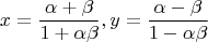 $$\[
x = \frac{{\alpha  + \beta }}{{1 + \alpha \beta }},y = \frac{{\alpha  - \beta }}{{1 - \alpha \beta }}
\]$