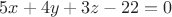 $$ 5 x + 4 y + 3 z - 22 = 0 $$ $$ 5 x + 4 y + 3 z - 22 = 0 $$