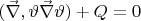$(\vec \nabla,  \vartheta \vec \nabla \vartheta) + Q = 0$