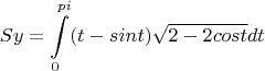 $$Sy=\int\limits_{0}^{pi}(t-sint)\sqrt{2-2cost}dt$$